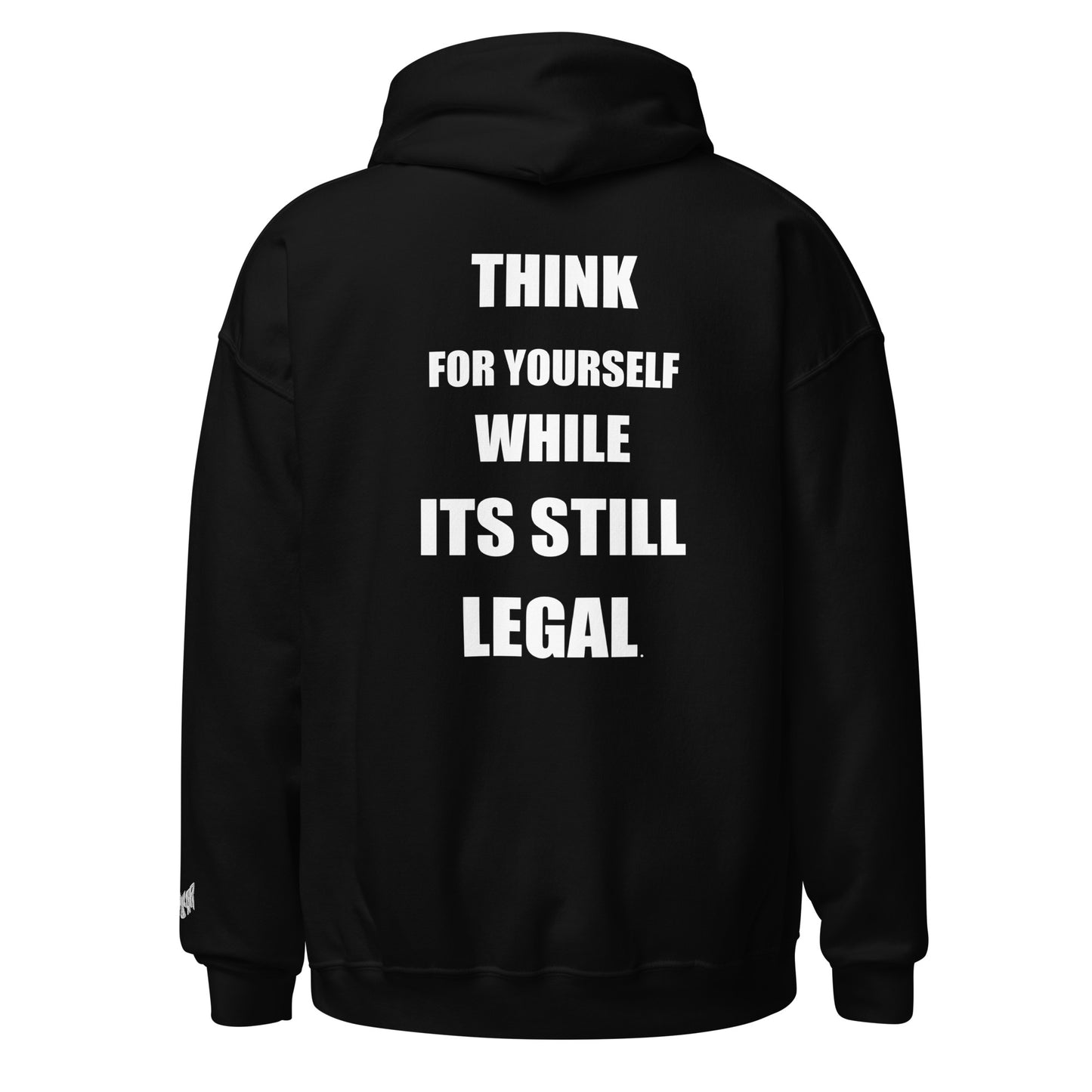 Think for yourself while it's still legal Hoodie