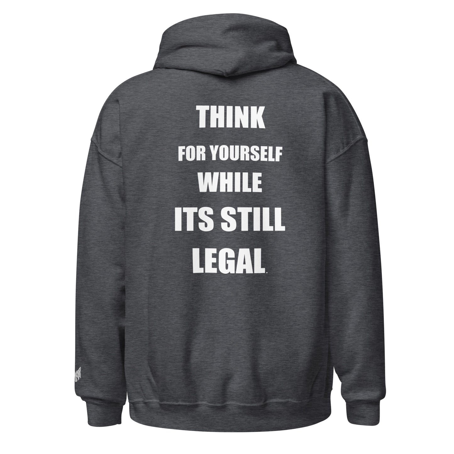 Think for yourself while it's still legal Hoodie