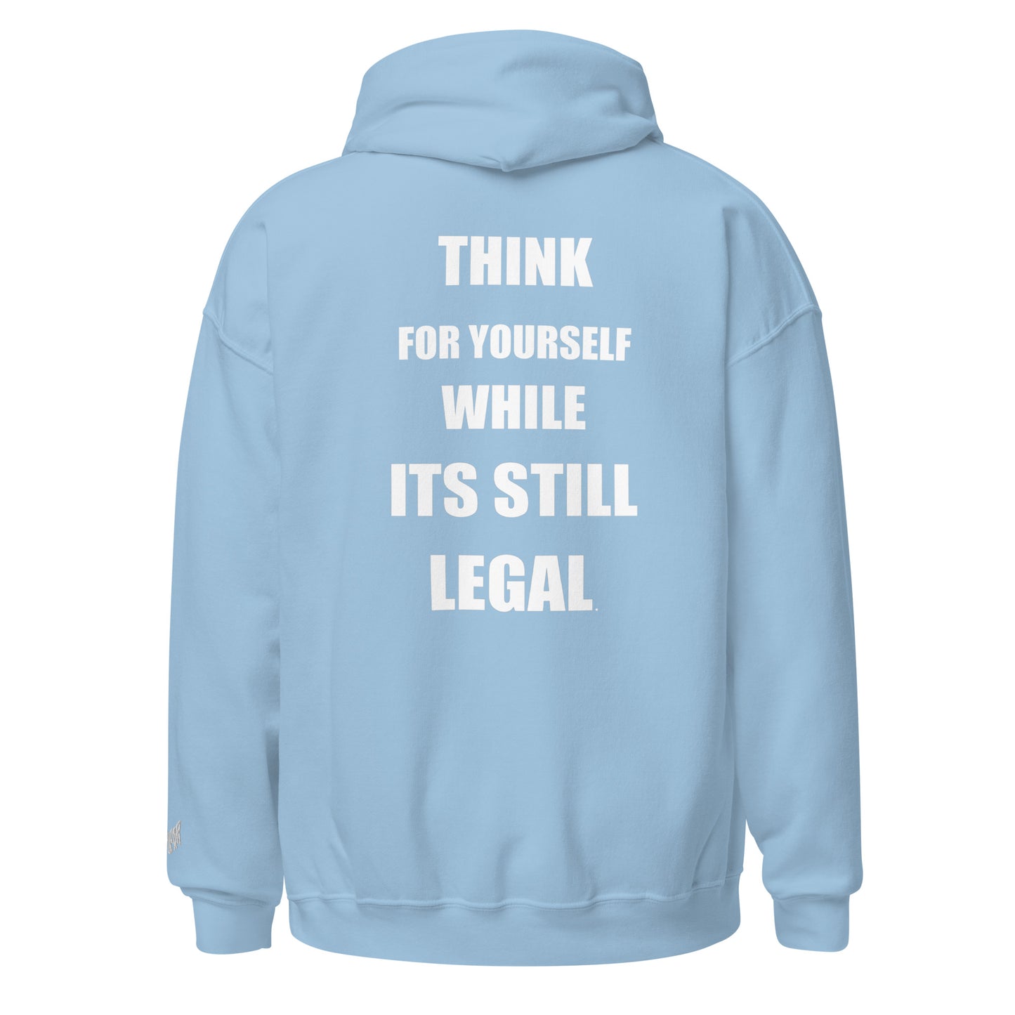 Think for yourself while it's still legal Hoodie