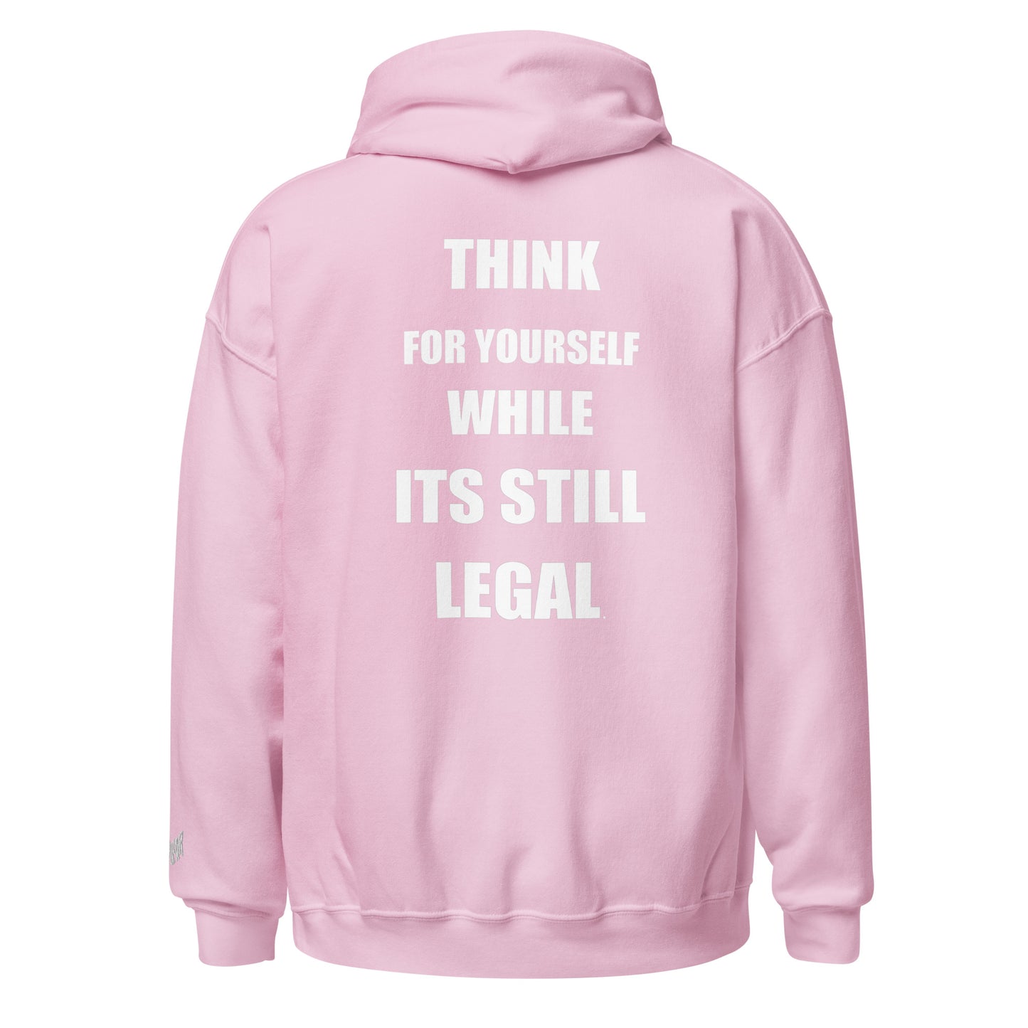 Think for yourself while it's still legal Hoodie