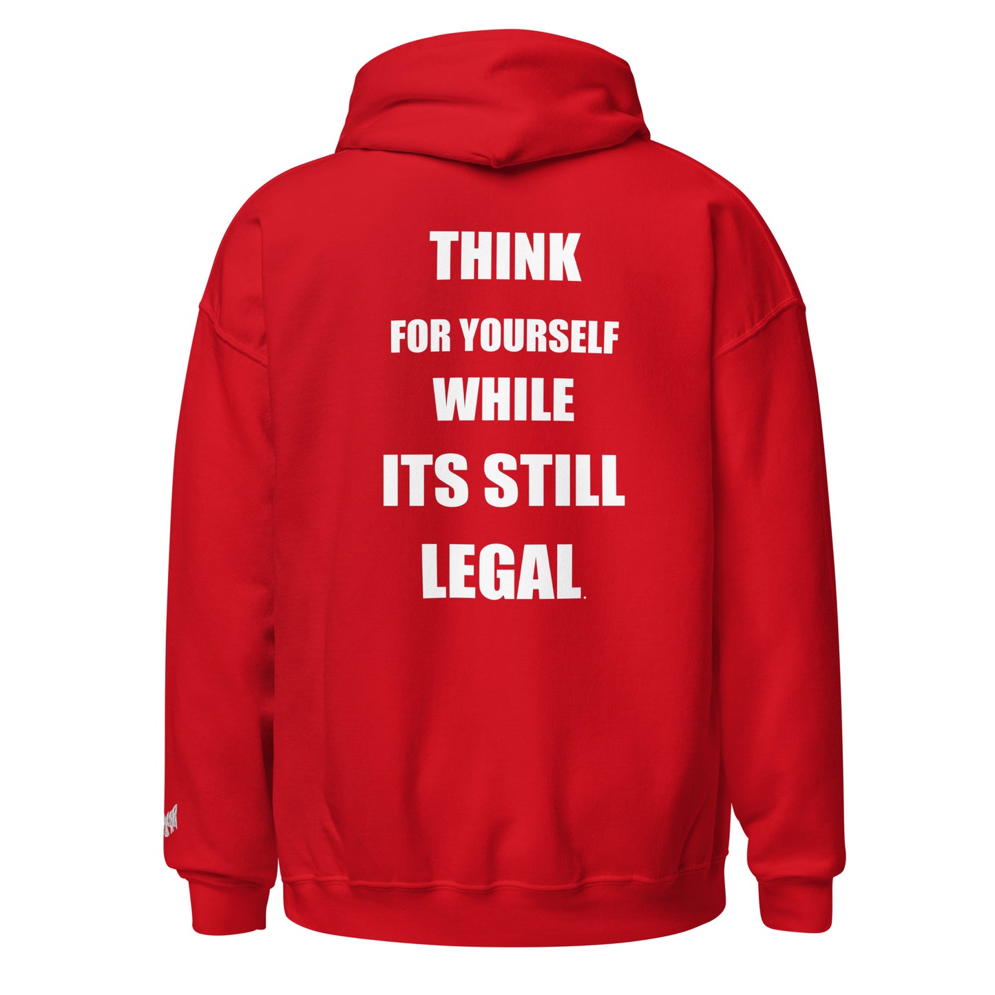 Think for yourself while it's still legal Hoodie