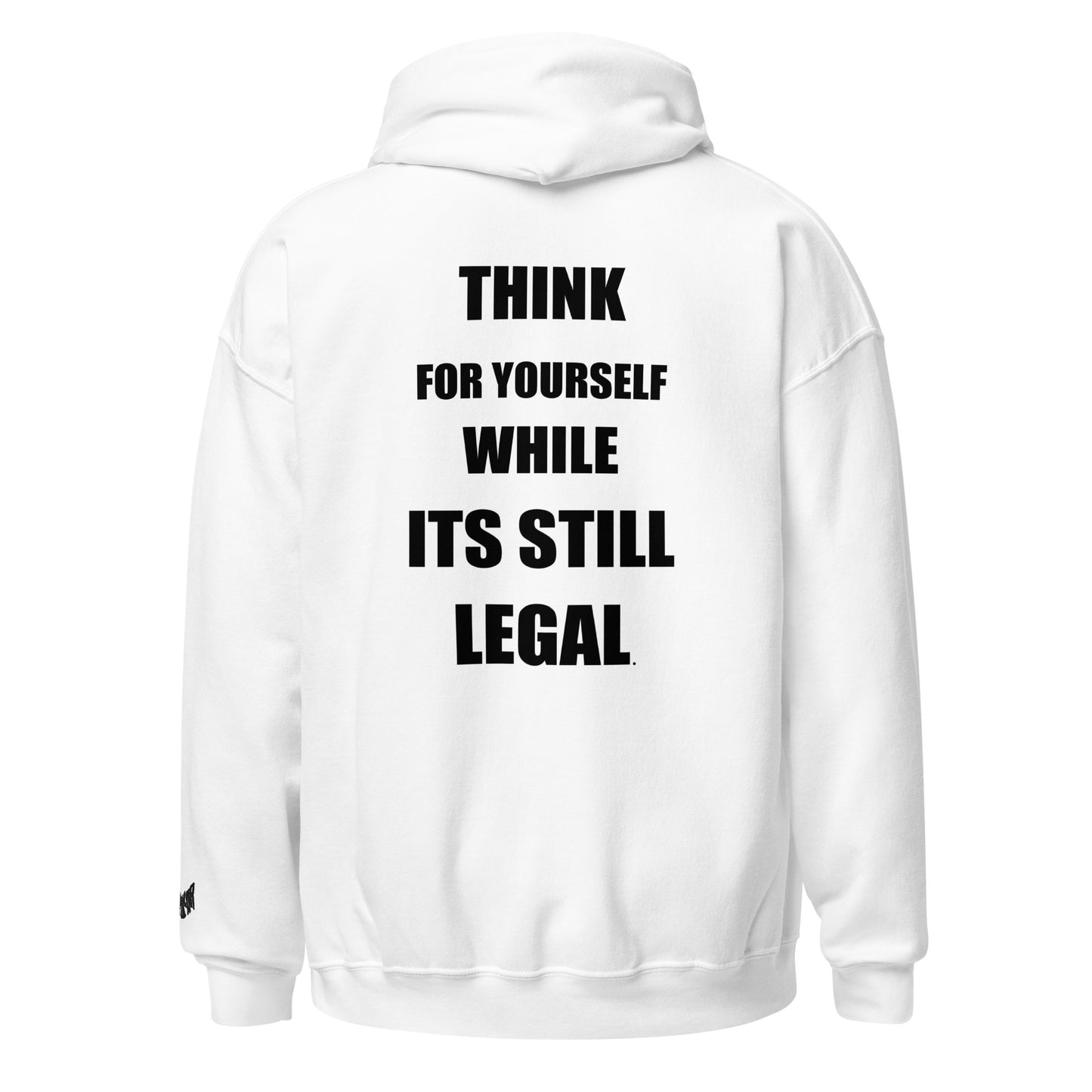 Think for yourself while it's still legal Hoodie